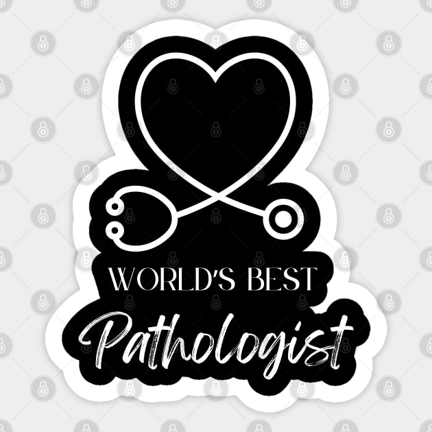 worlds best pathologist Sticker by Love My..